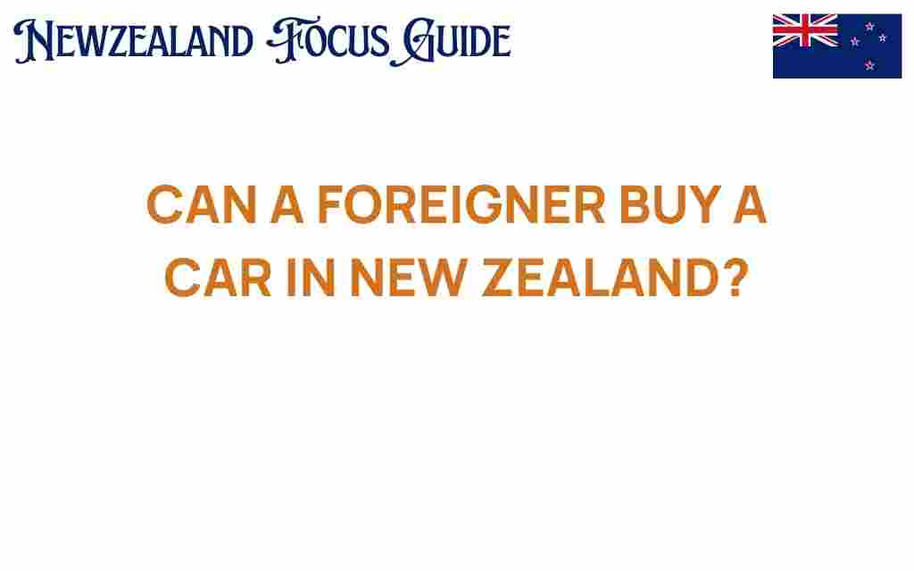 can-a-foreigner-buy-a-car-in-new-zealand