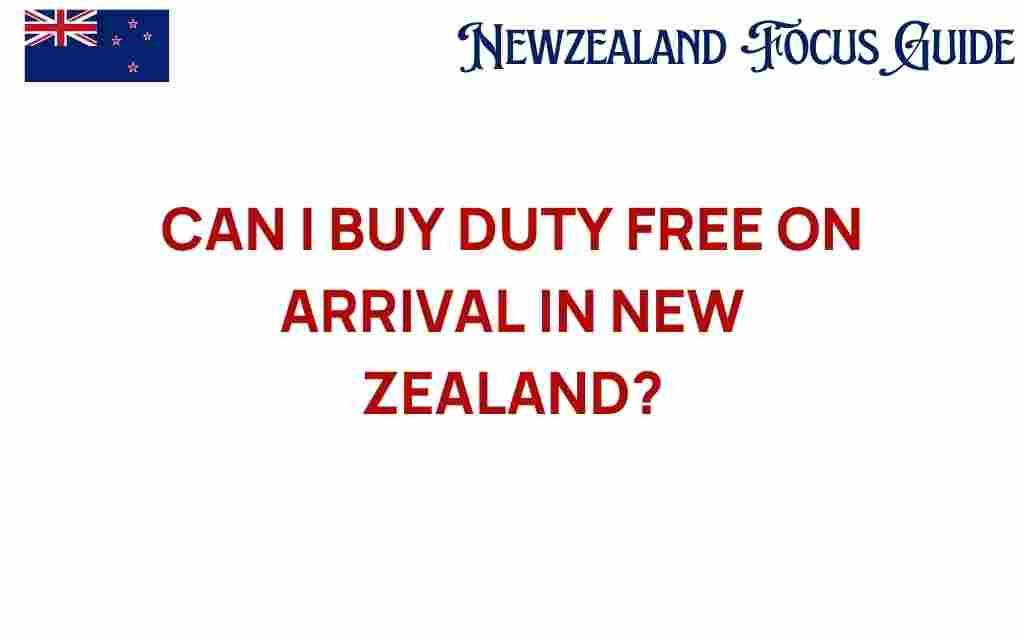 can-i-buy-duty-free-on-arrival-new-zealand
