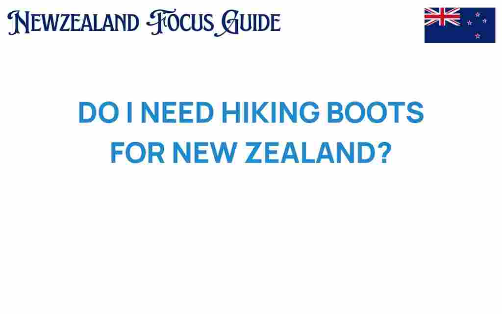 do-i-need-hiking-boots-new-zealand