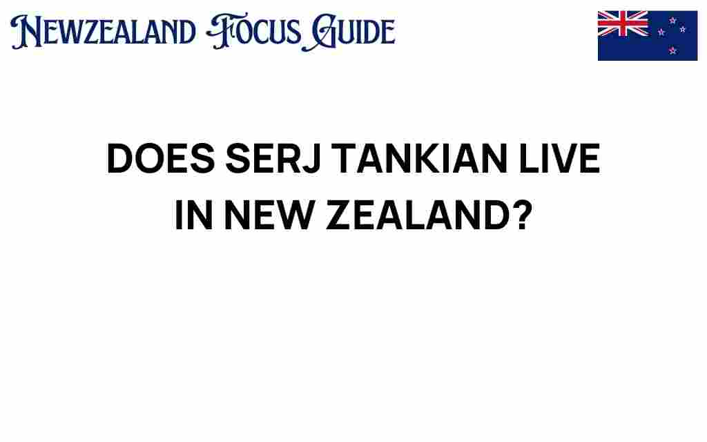does-serj-tankian-live-in-new-zealand