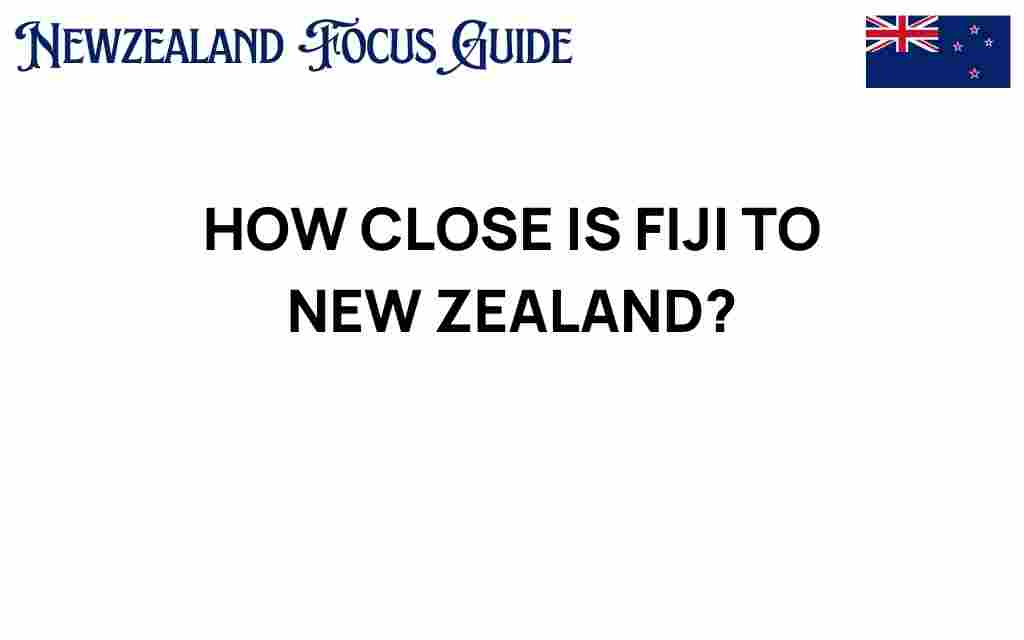 how-close-fiji-is-to-new-zealand
