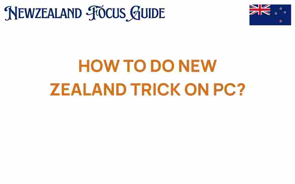 new-zealand-trick-pc-guide