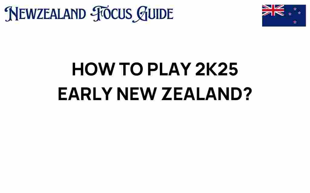 play-2k25-early-new-zealand