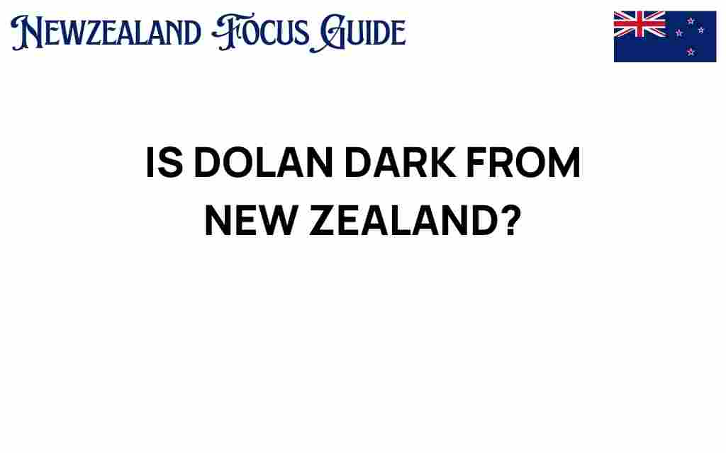 dolan-dark-from-new-zealand
