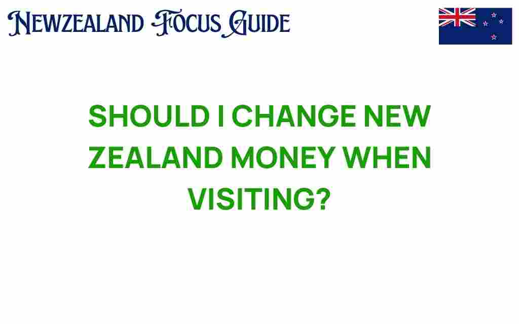 should-i-change-new-zealand-money