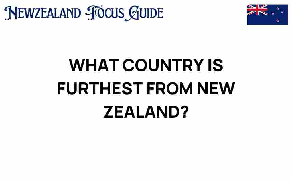 furthest-country-from-new-zealand