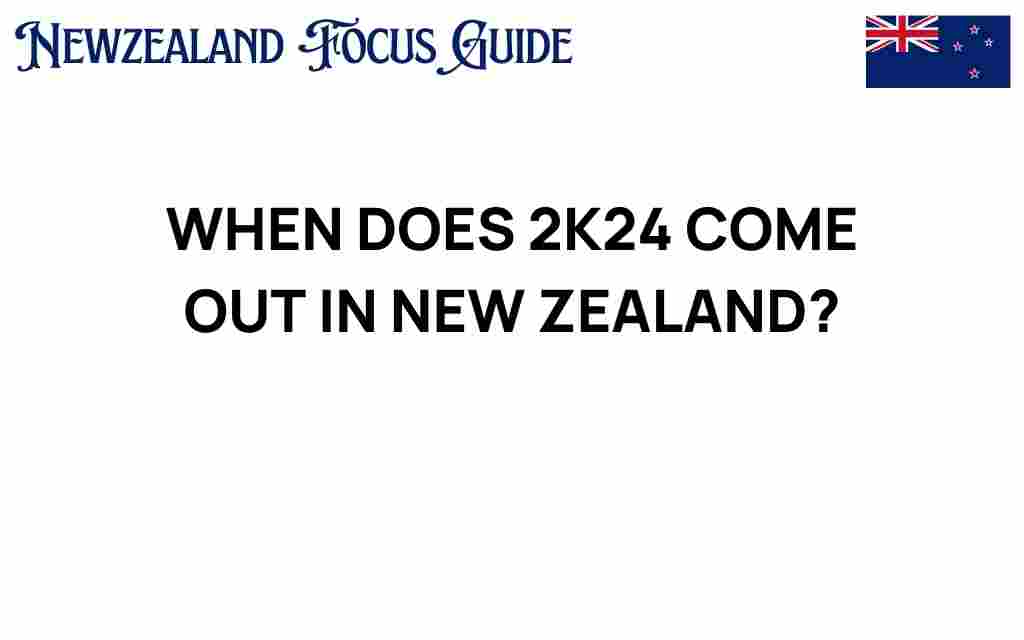 when-does-2k24-come-out-in-new-zealand
