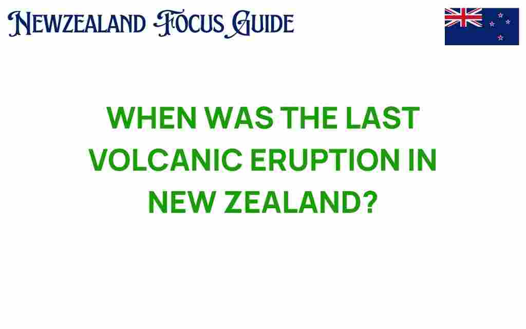 when-was-the-last-volcanic-eruption-in-new-zealand