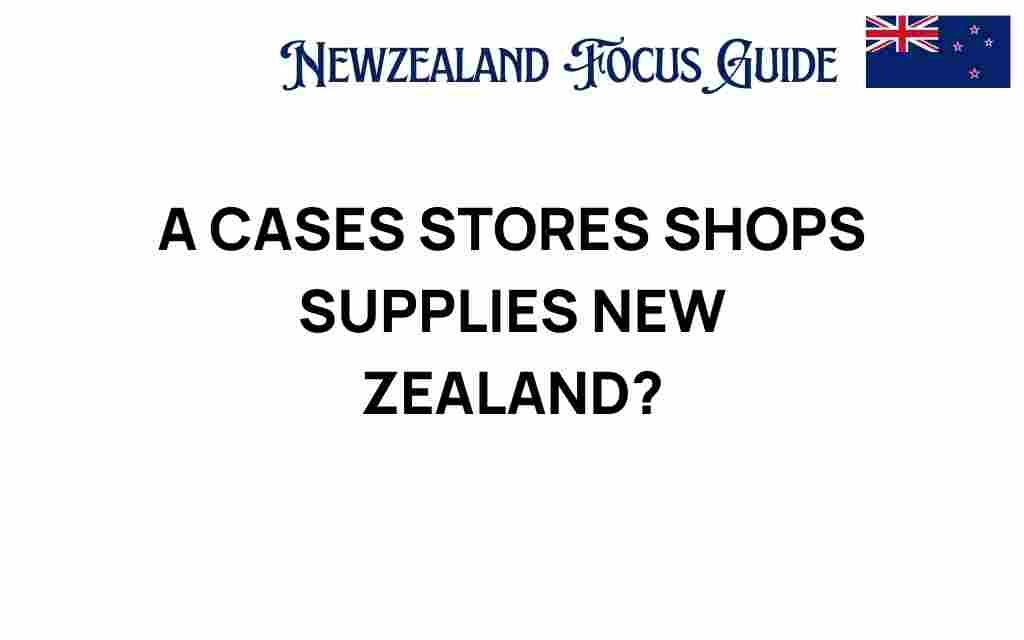a-cases-stores-new-zealand