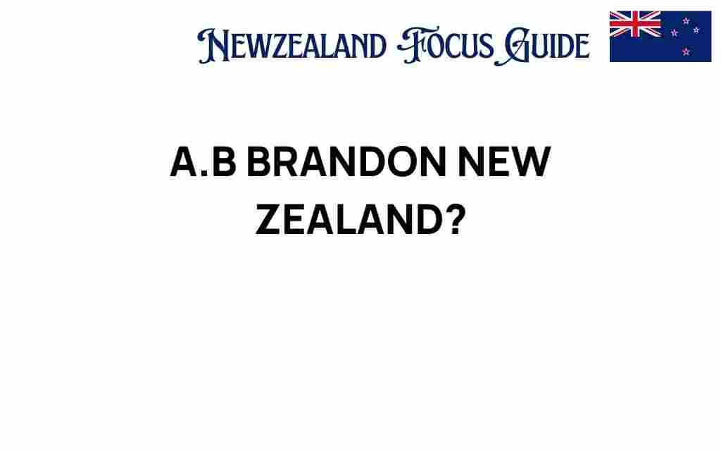 discover-a-b-brandon-new-zealand-hidden-gems