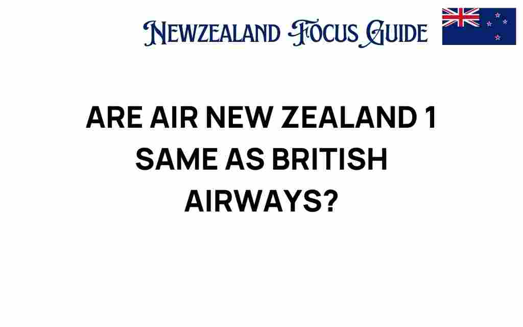 are-air-new-zealand-british-airways-same