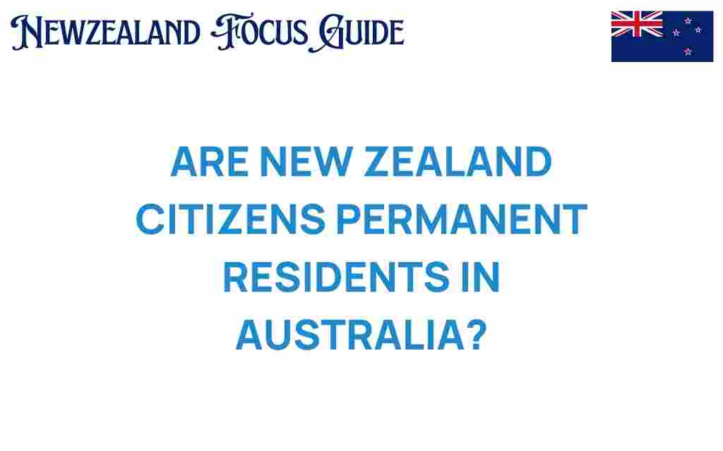 are-new-zealand-citizens-permanent-residents-australia