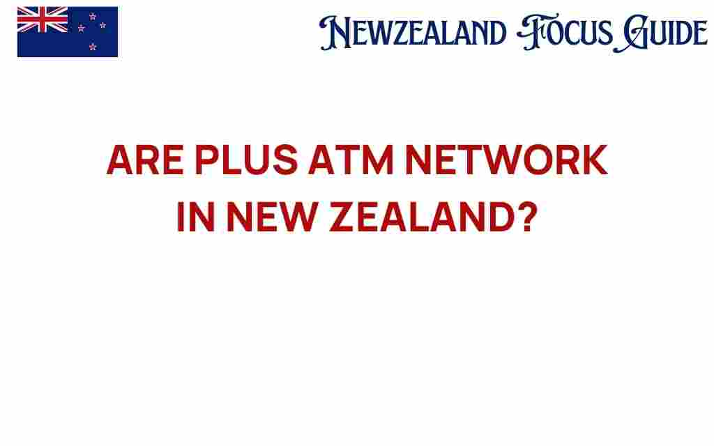 discovering-plus-atm-network-new-zealand