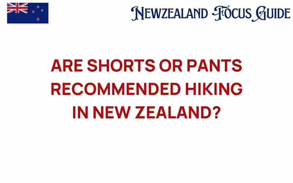 shorts-or-pants-hiking-new-zealand