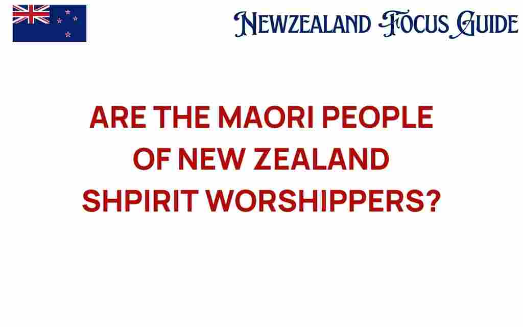 are-the-maori-people-spiritual-worshippers