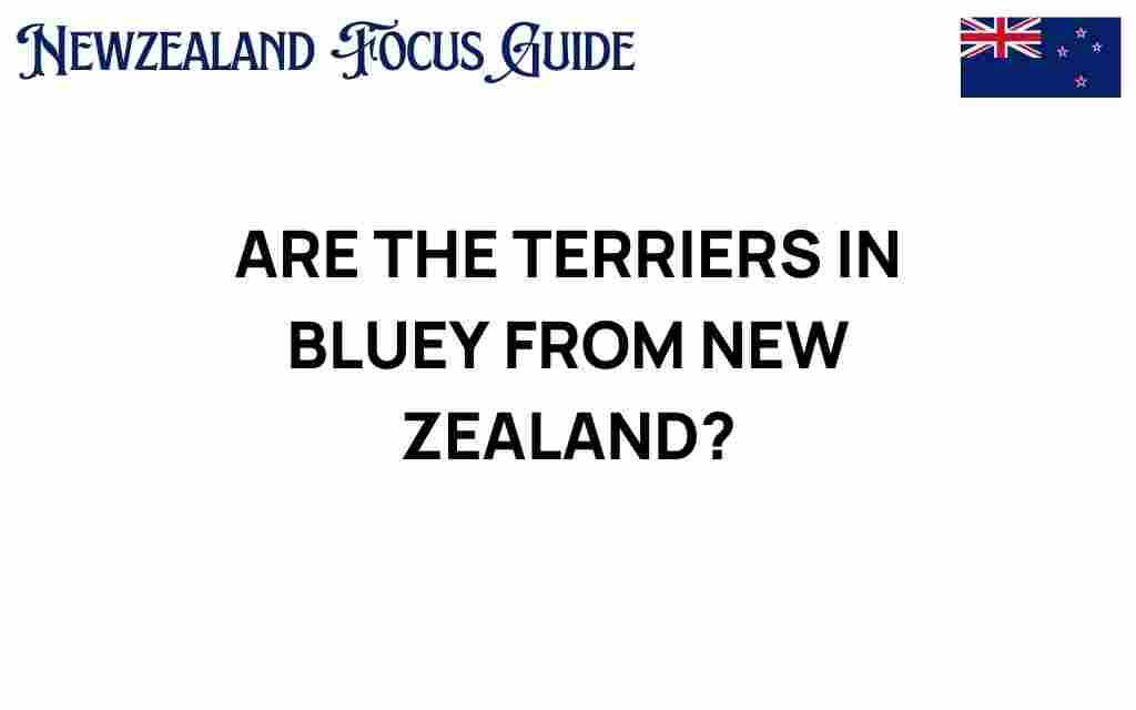 are-the-terriers-in-bluey-from-new-zealand