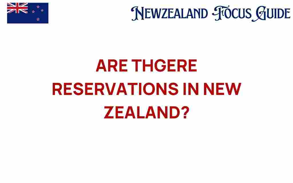 are-there-reservations-in-new-zealand
