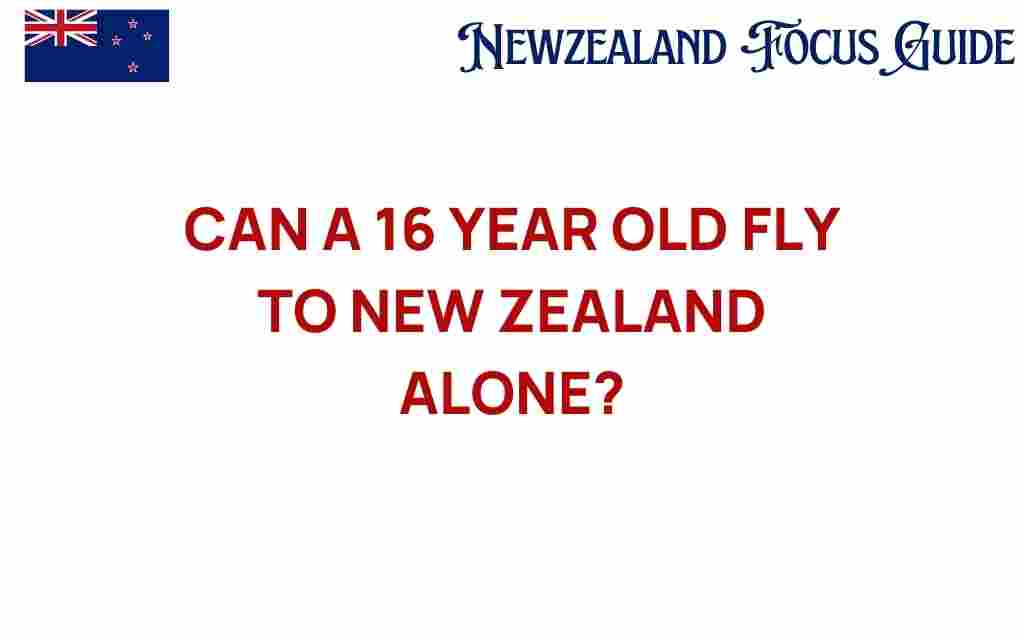 can-16-year-old-fly-to-new-zealand-alone