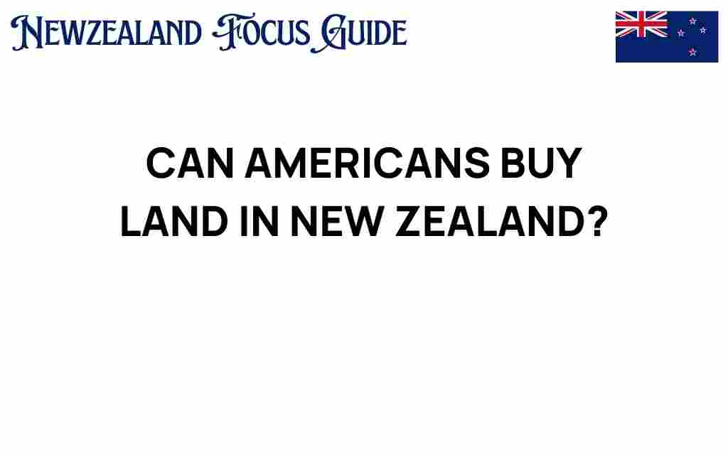 can-americans-buy-land-new-zealand