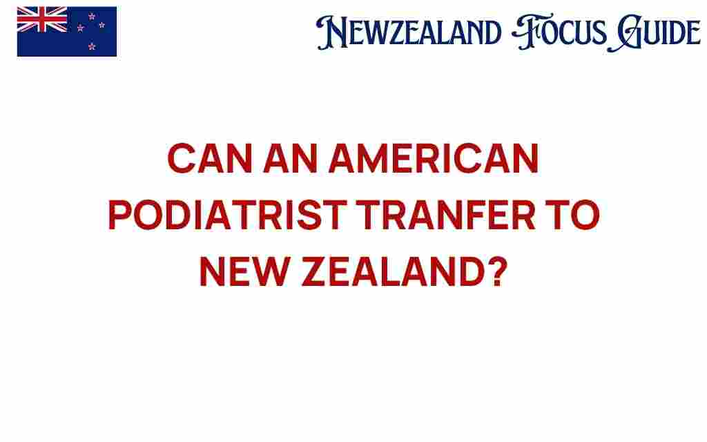 can-american-podiatrist-transfer-new-zealand