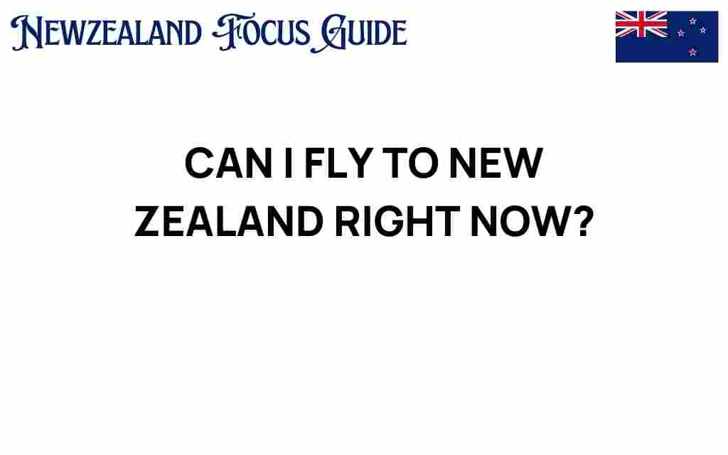 can-i-fly-to-new-zealand-right-now