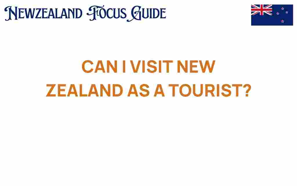 can-i-visit-new-zealand-as-a-tourist