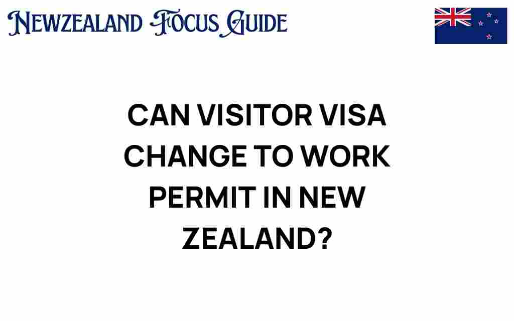 can-visitor-visa-change-to-work-permit-new-zealand