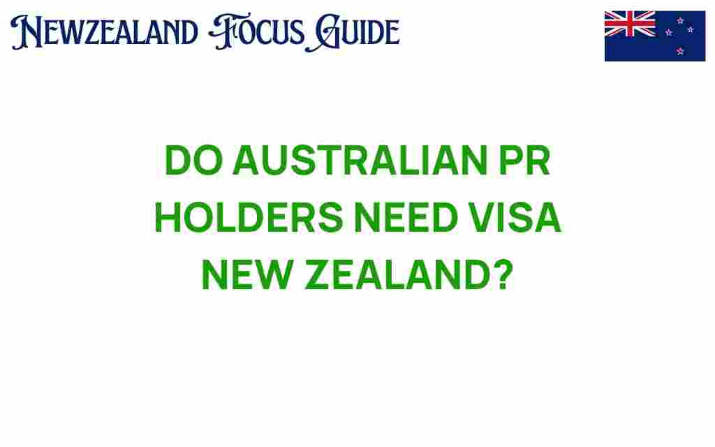 do-australian-pr-holders-need-visa-new-zealand