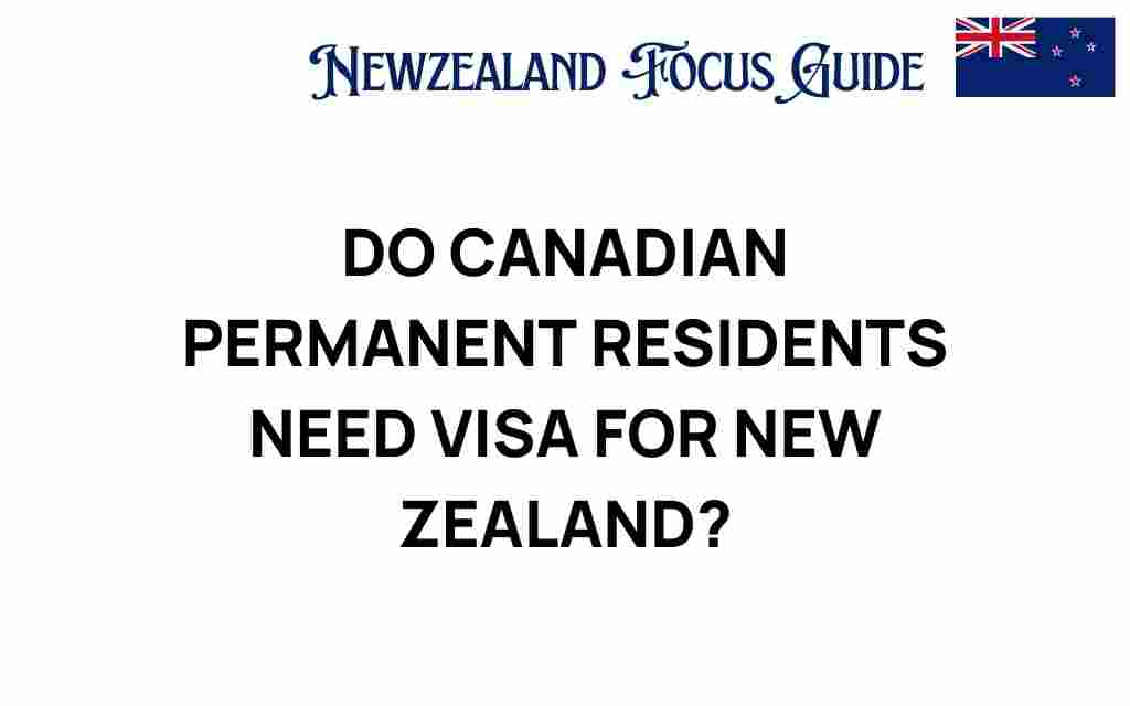do-canadian-permanent-residents-need-visa-new-zealand