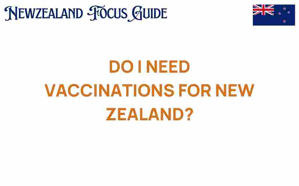 do-i-need-vaccinations-for-new-zealand