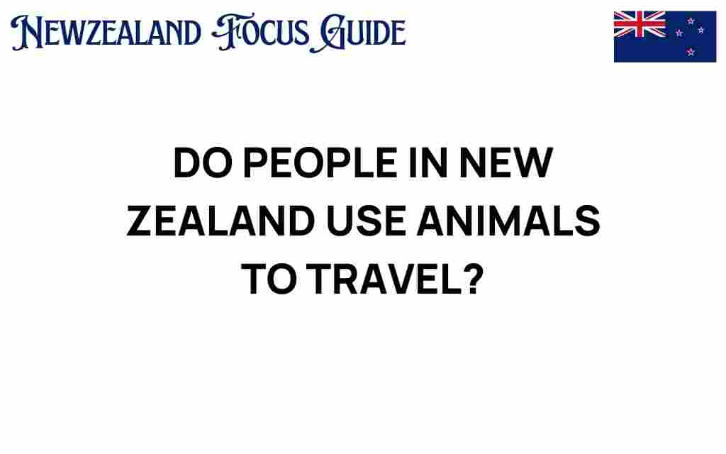 do-people-in-new-zealand-use-animals-for-travel