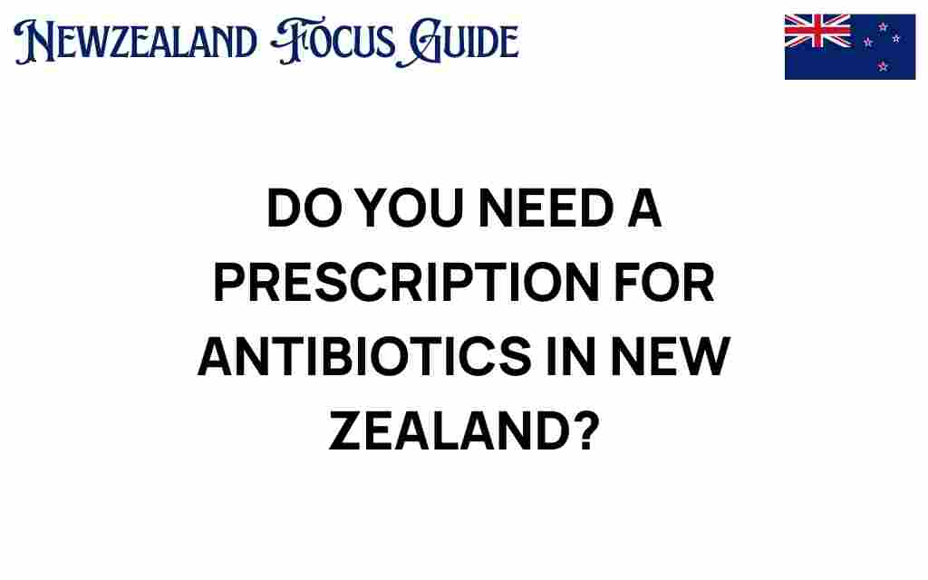 do-you-need-a-prescription-for-antibiotics-new-zealand
