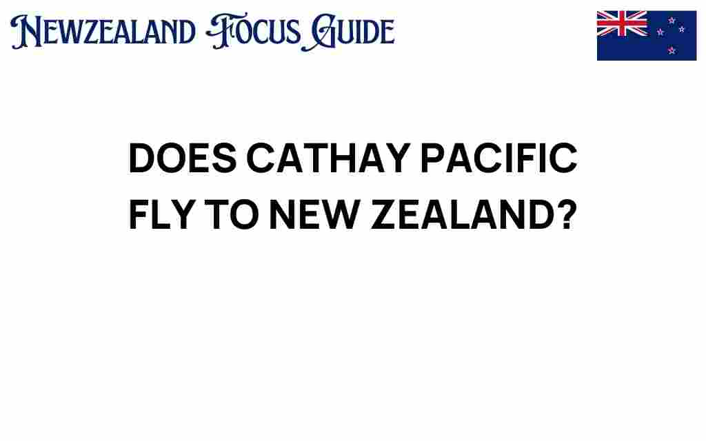 does-cathay-pacific-fly-to-new-zealand