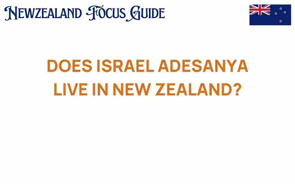 does-israel-adesanya-live-in-new-zealand