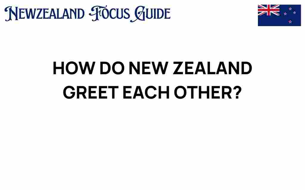how-new-zealand-greet-each-other
