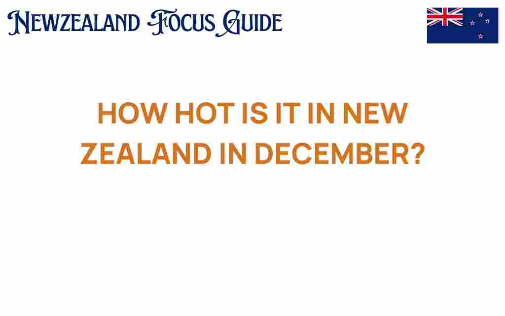 how-hot-is-it-in-new-zealand-in-december