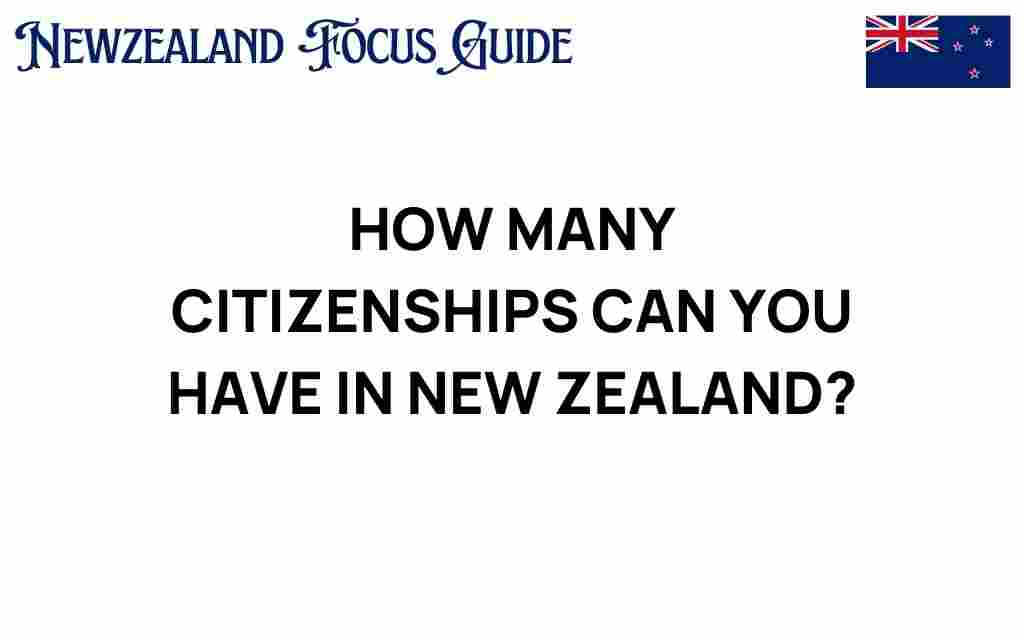 how-many-citizenships-can-you-have-in-new-zealand