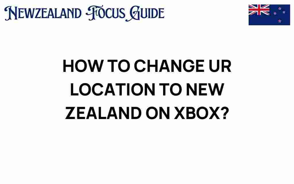 change-location-new-zealand-xbox
