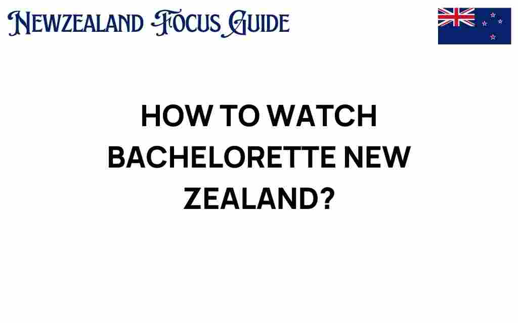 how-to-watch-bachelorette-new-zealand