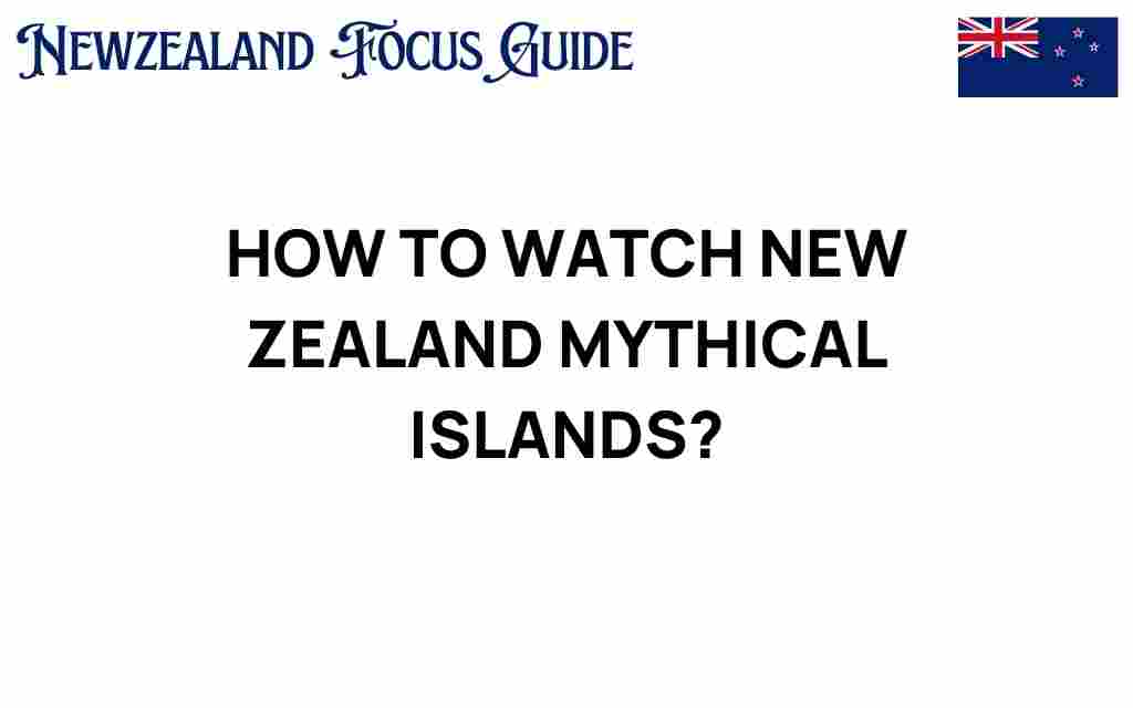 watch-new-zealand-mythical-islands