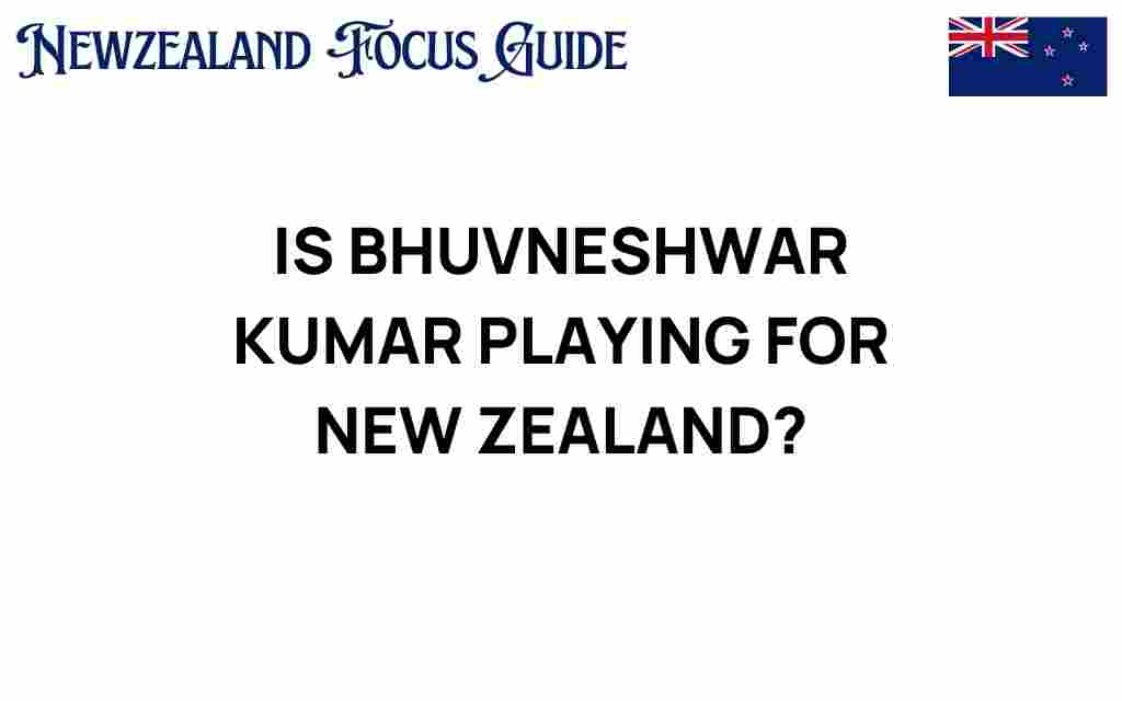 is-bhuvneshwar-kumar-playing-for-new-zealand