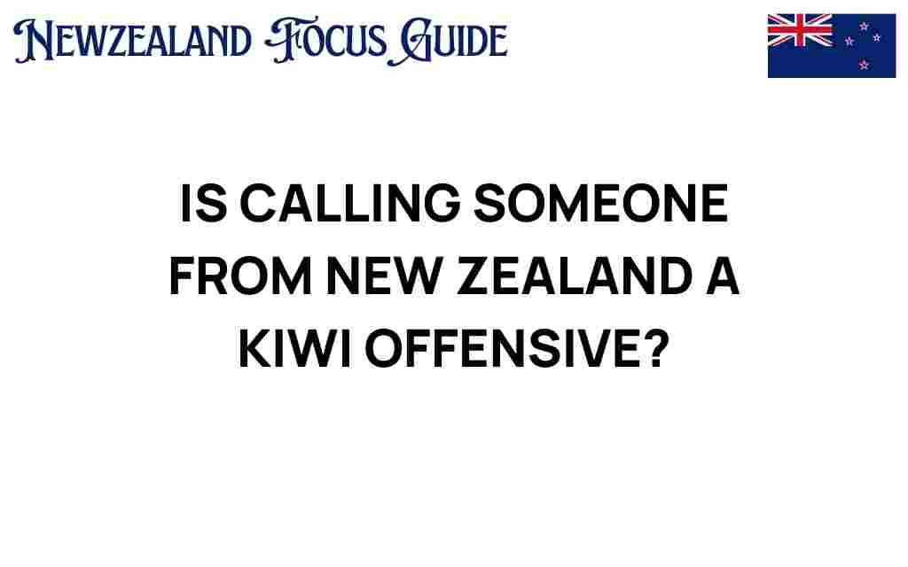 is-calling-someone-from-new-zealand-a-kiwi-offensive
