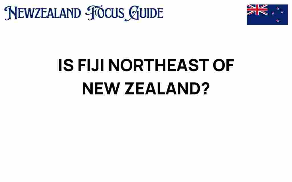 is-fiji-northeast-of-new-zealand