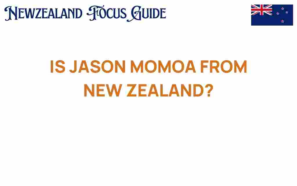 is-jason-momoa-from-new-zealand