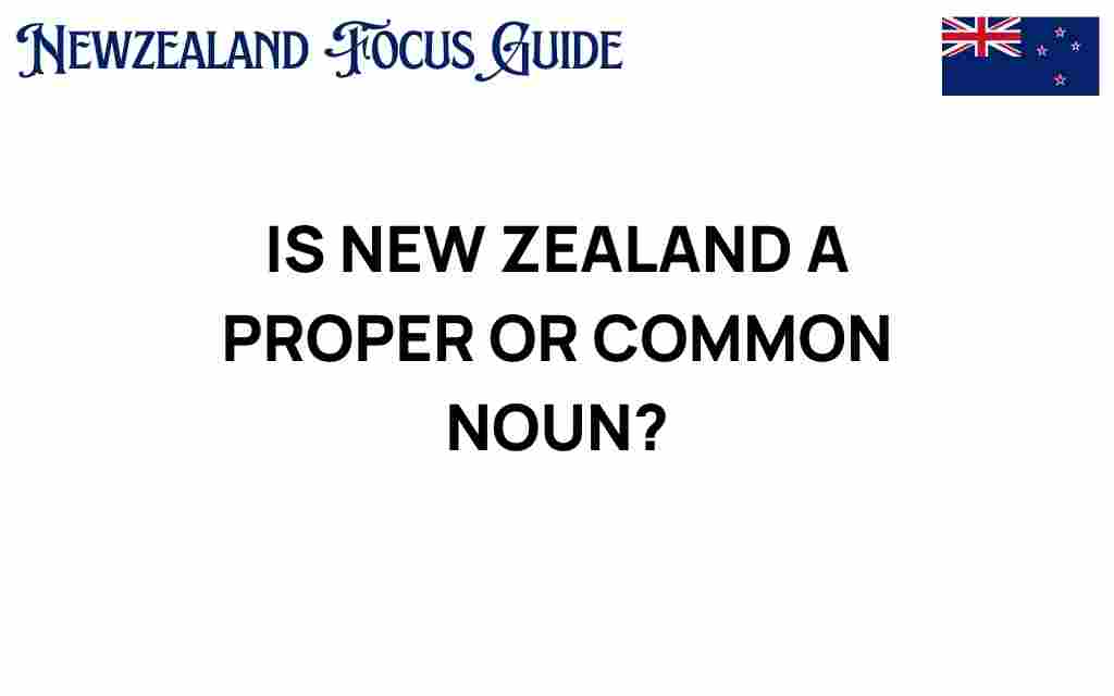 is-new-zealand-a-proper-or-common-noun