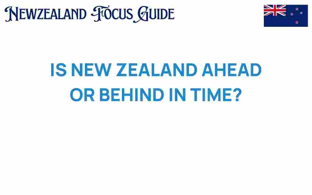 is-new-zealand-ahead-or-behind-in-time