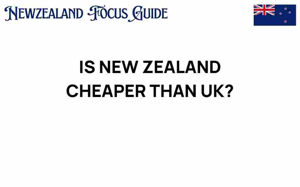 is-new-zealand-cheaper-than-uk