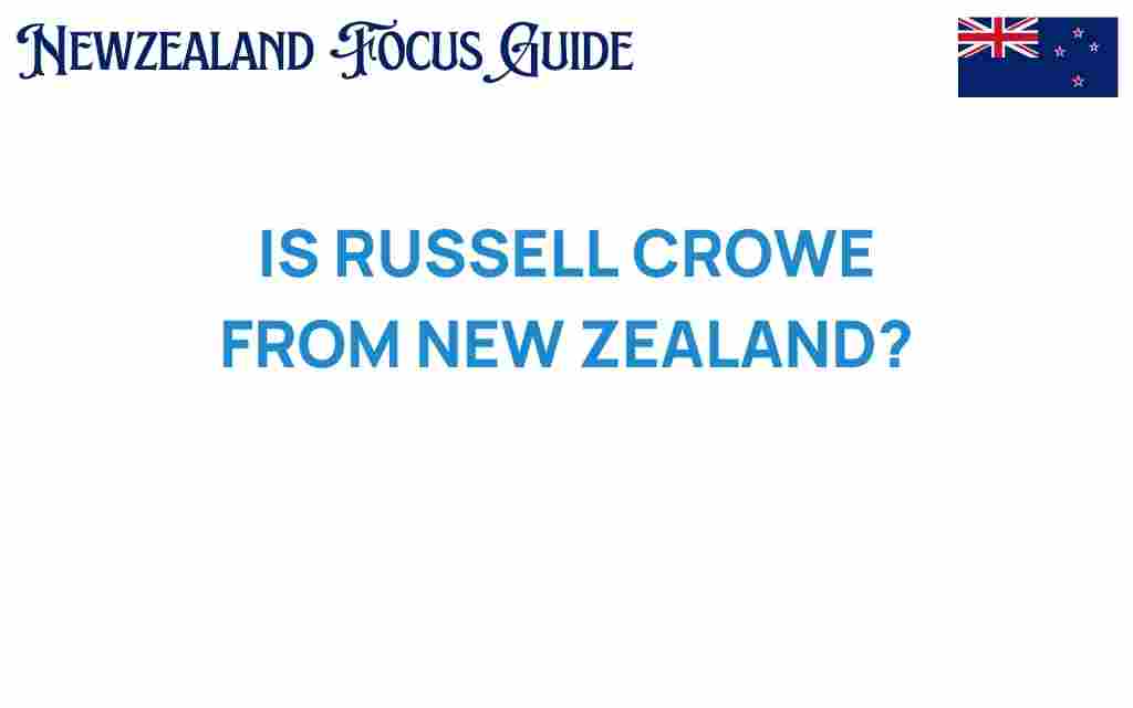 is-russell-crowe-from-new-zealand