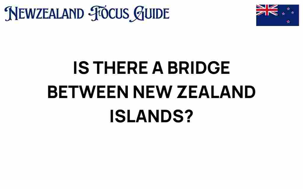 is-there-a-bridge-between-new-zealand-islands