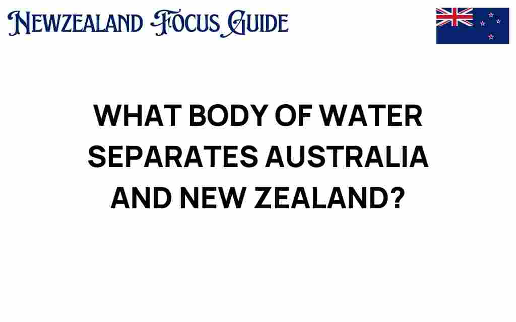 what-body-of-water-separates-australia-new-zealand